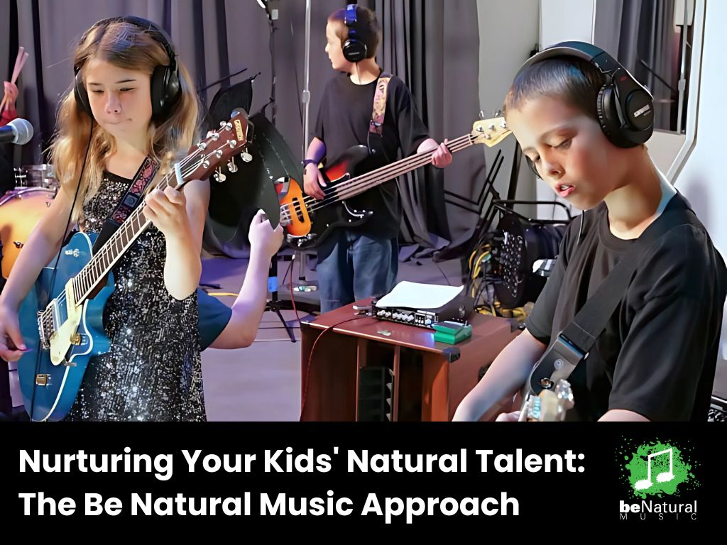 Nurturing Your Kids' Natural Talent: The Be Natural Music Approach